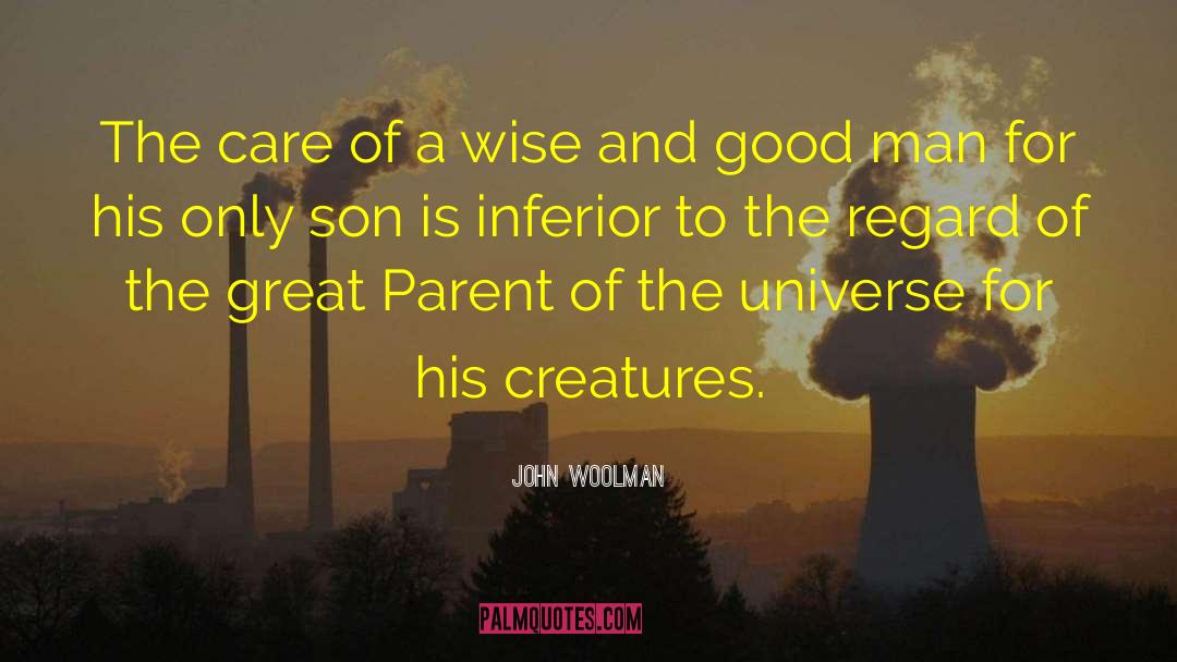 John Woolman Quotes: The care of a wise