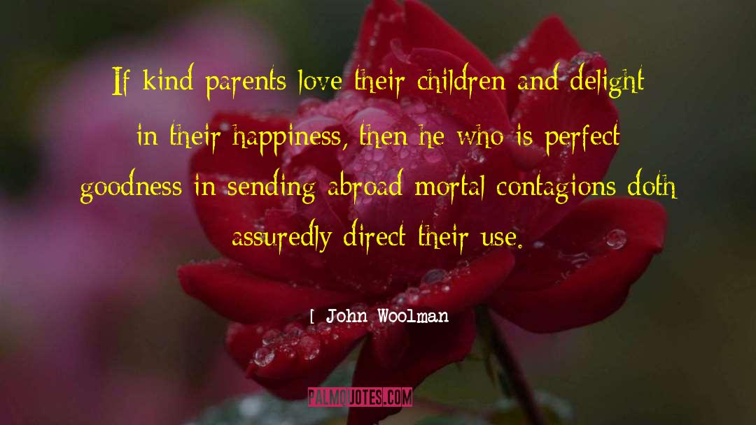 John Woolman Quotes: If kind parents love their