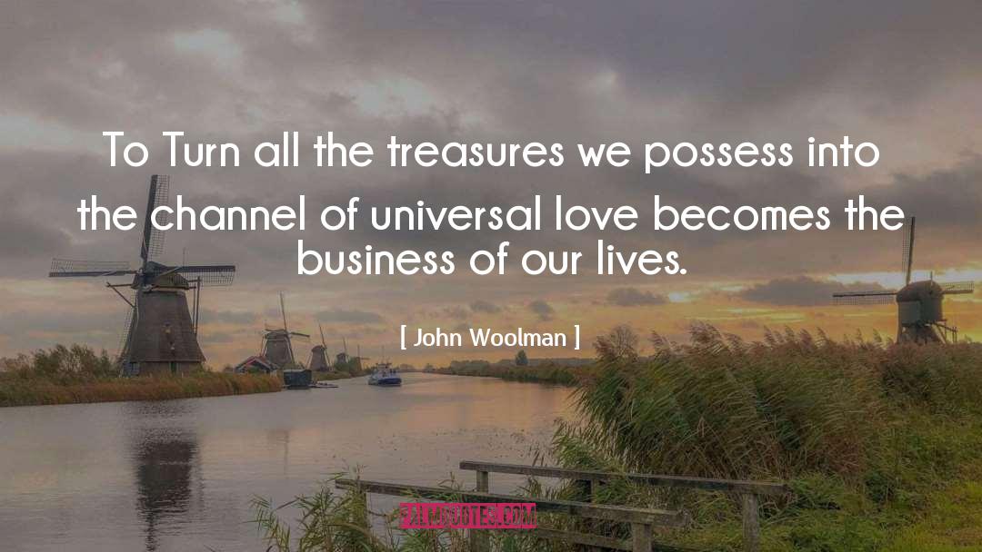 John Woolman Quotes: To Turn all the treasures