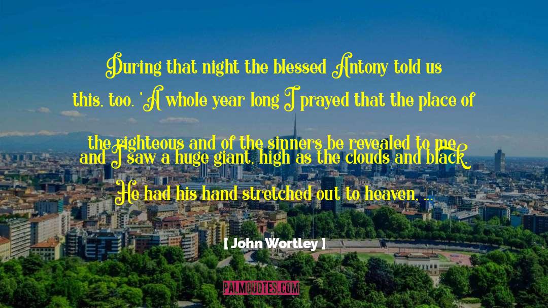 John Wortley Quotes: During that night the blessed