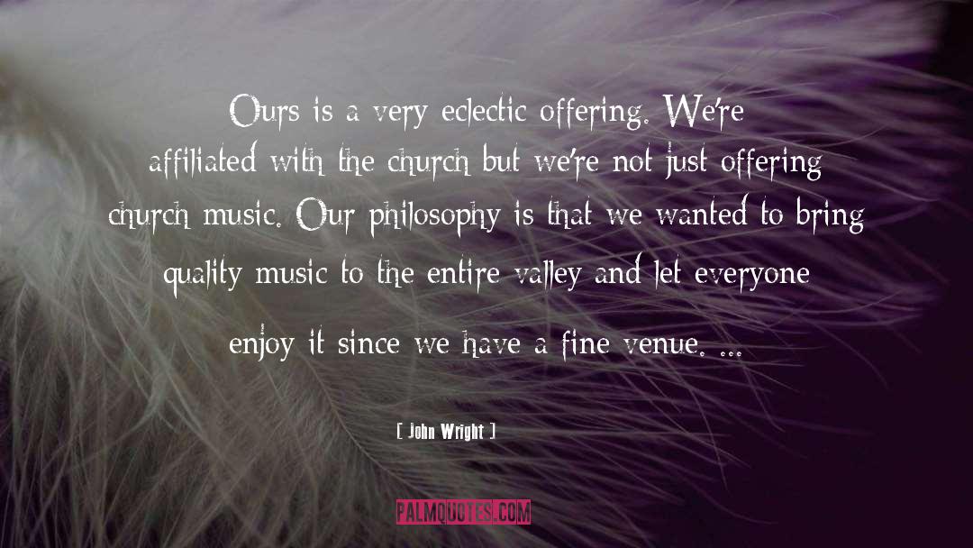 John Wright Quotes: Ours is a very eclectic