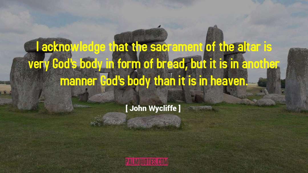 John Wycliffe Quotes: I acknowledge that the sacrament