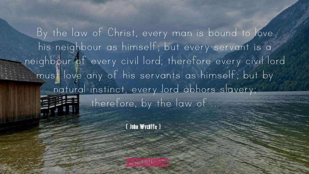 John Wycliffe Quotes: By the law of Christ,