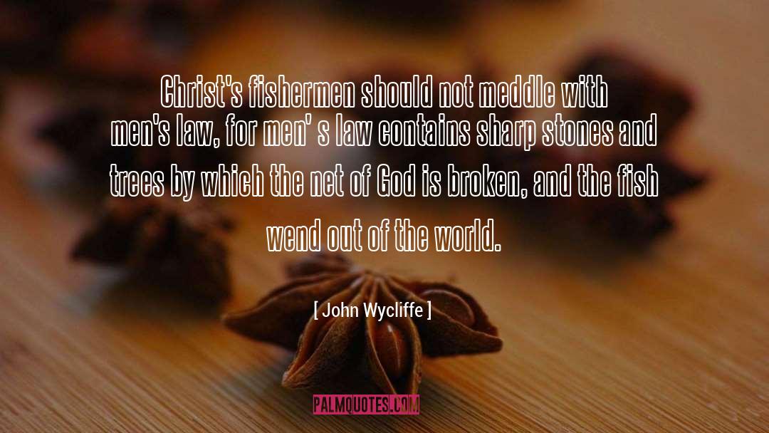 John Wycliffe Quotes: Christ's fishermen should not meddle