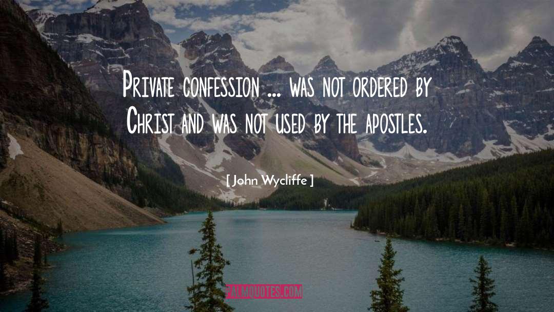 John Wycliffe Quotes: Private confession ... was not