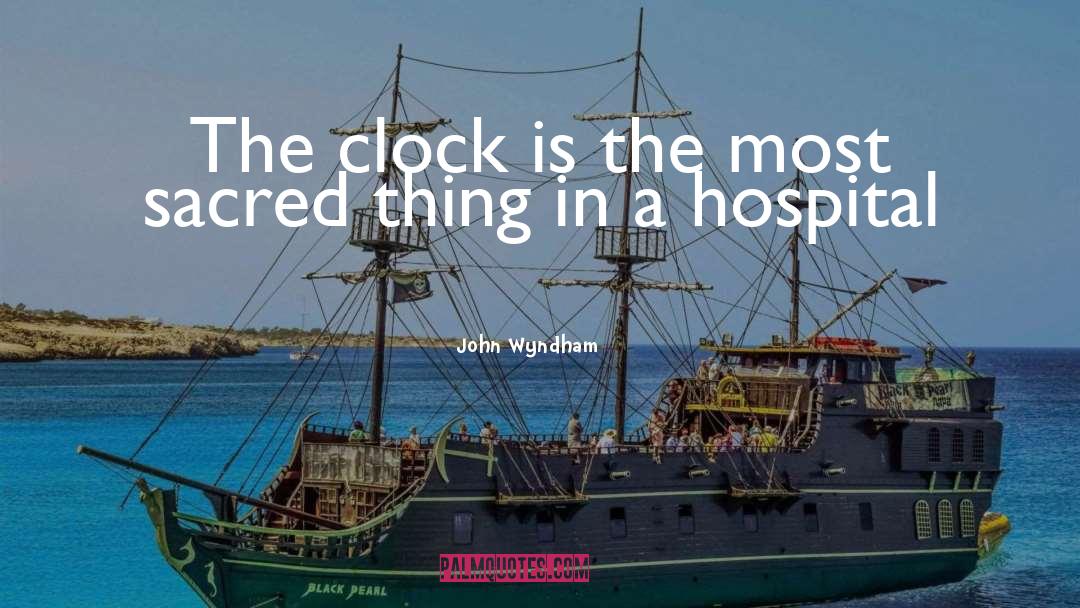 John Wyndham Quotes: The clock is the most