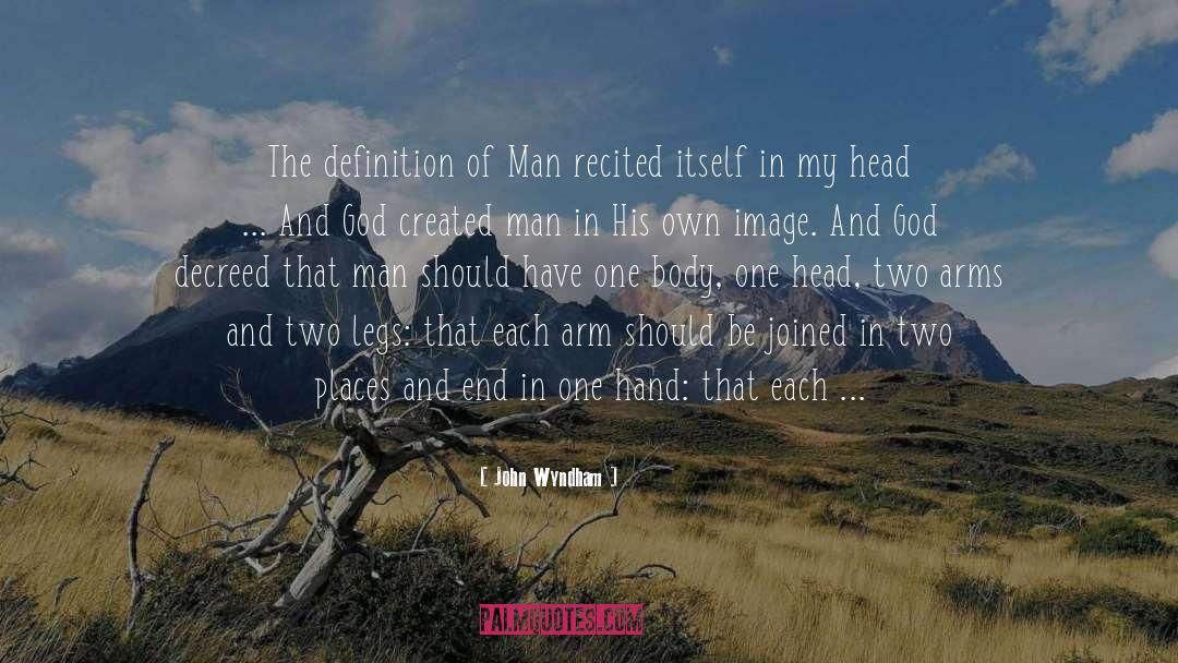 John Wyndham Quotes: The definition of Man recited