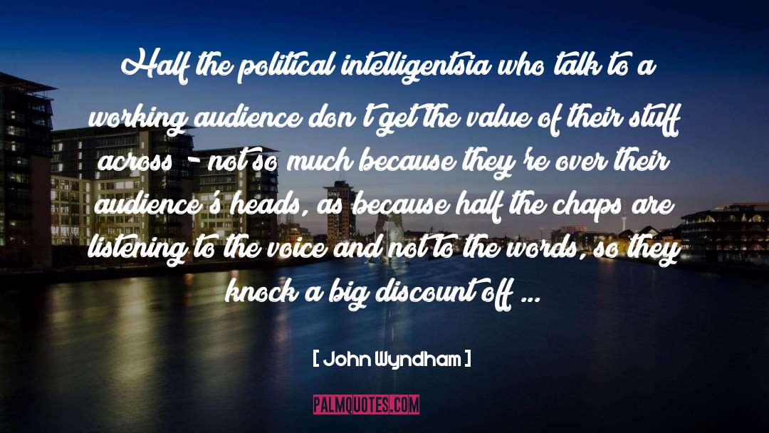 John Wyndham Quotes: Half the political intelligentsia who