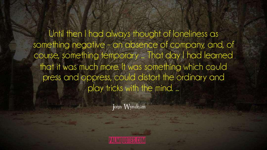 John Wyndham Quotes: Until then I had always