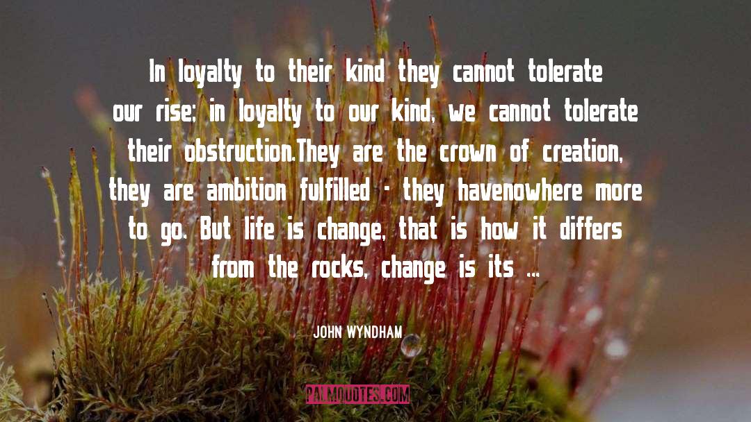 John Wyndham Quotes: In loyalty to their kind