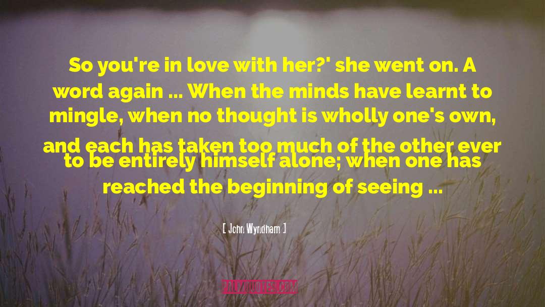 John Wyndham Quotes: So you're in love with