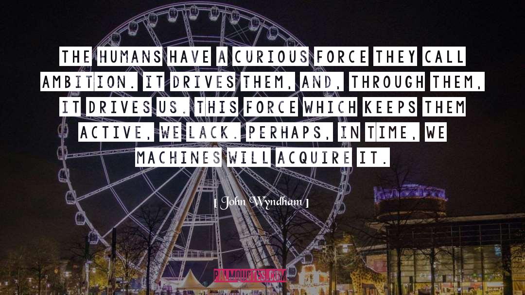 John Wyndham Quotes: The humans have a curious