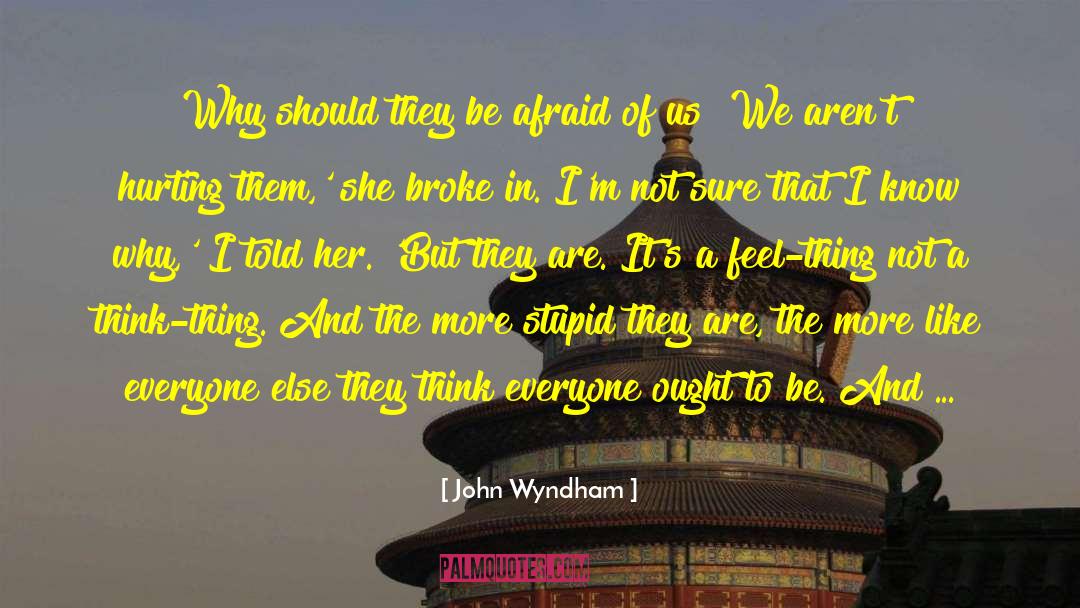 John Wyndham Quotes: Why should they be afraid