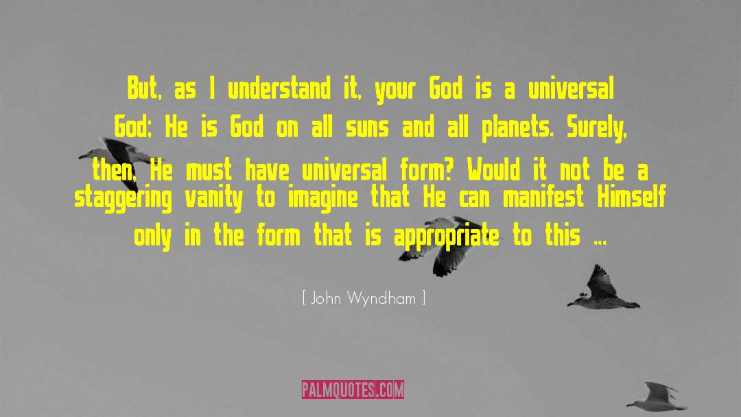 John Wyndham Quotes: But, as I understand it,