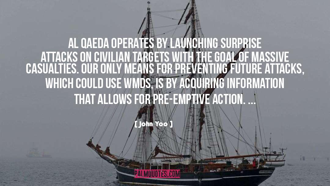 John Yoo Quotes: Al Qaeda operates by launching