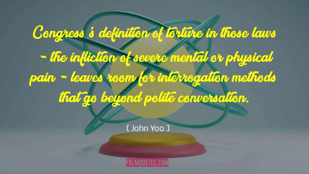 John Yoo Quotes: Congress's definition of torture in
