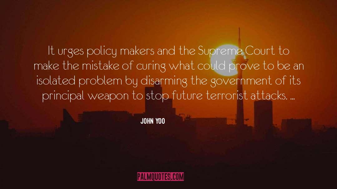 John Yoo Quotes: It urges policy makers and