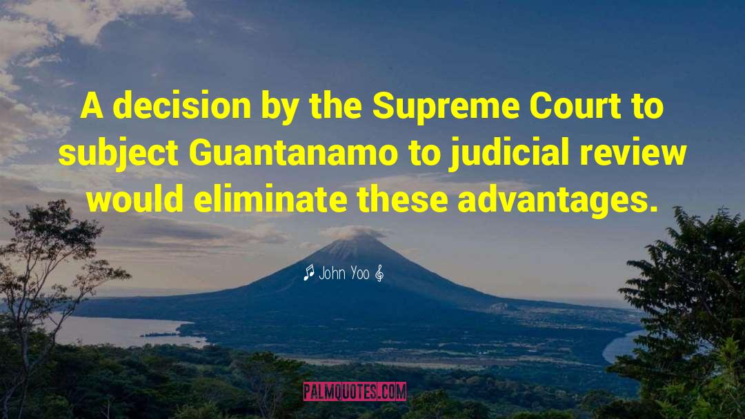 John Yoo Quotes: A decision by the Supreme