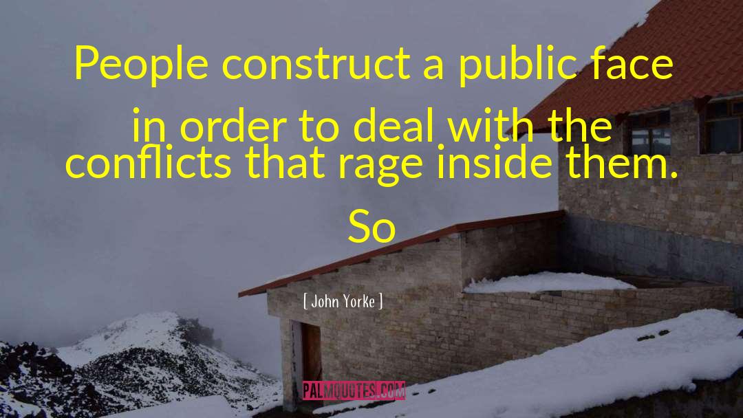 John Yorke Quotes: People construct a public face