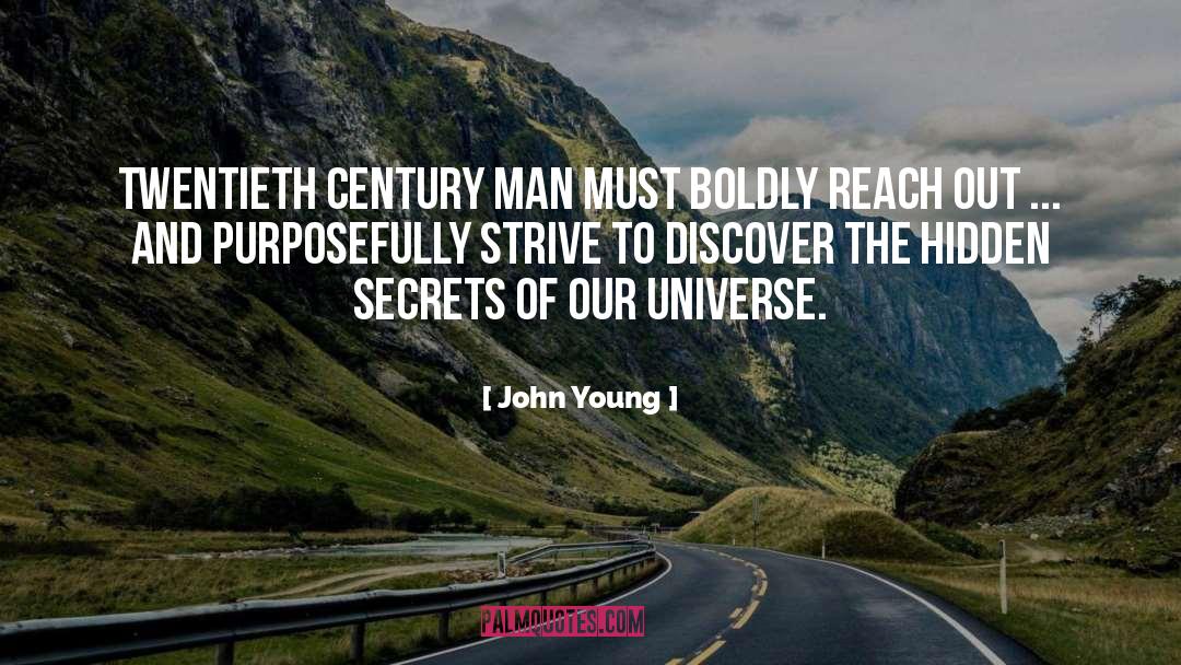 John Young Quotes: Twentieth century man must boldly
