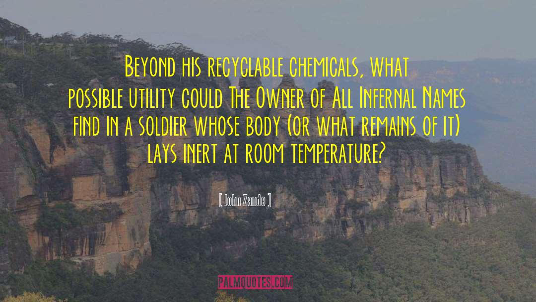 John Zande Quotes: Beyond his recyclable chemicals, what