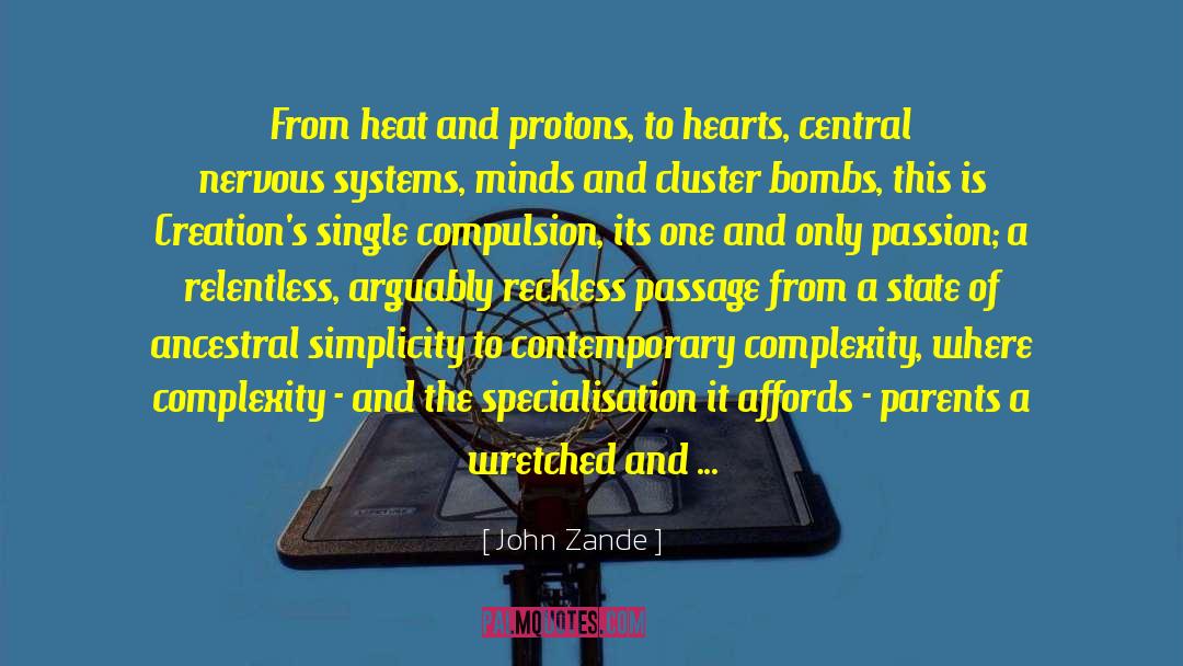 John Zande Quotes: From heat and protons, to