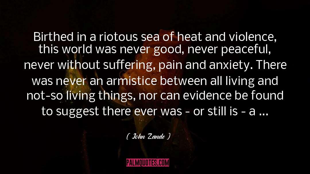 John Zande Quotes: Birthed in a riotous sea