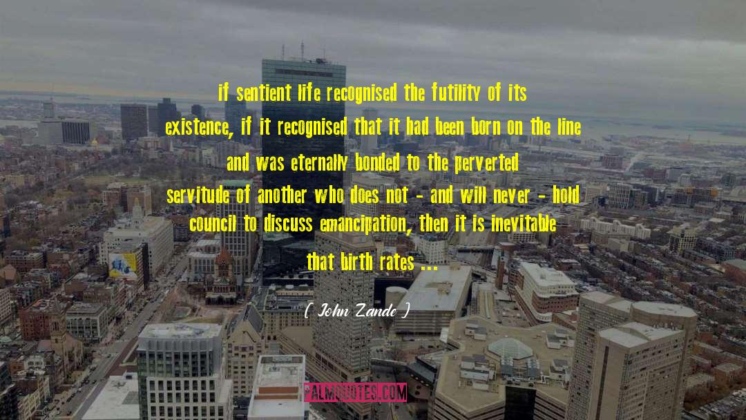 John Zande Quotes: if sentient life recognised the