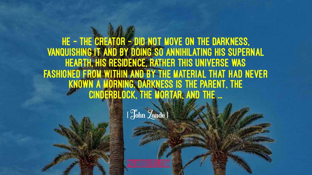 John Zande Quotes: He - the Creator -