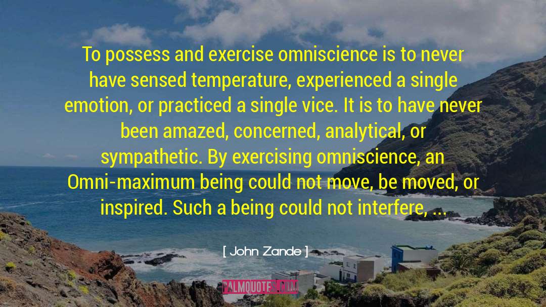 John Zande Quotes: To possess and exercise omniscience