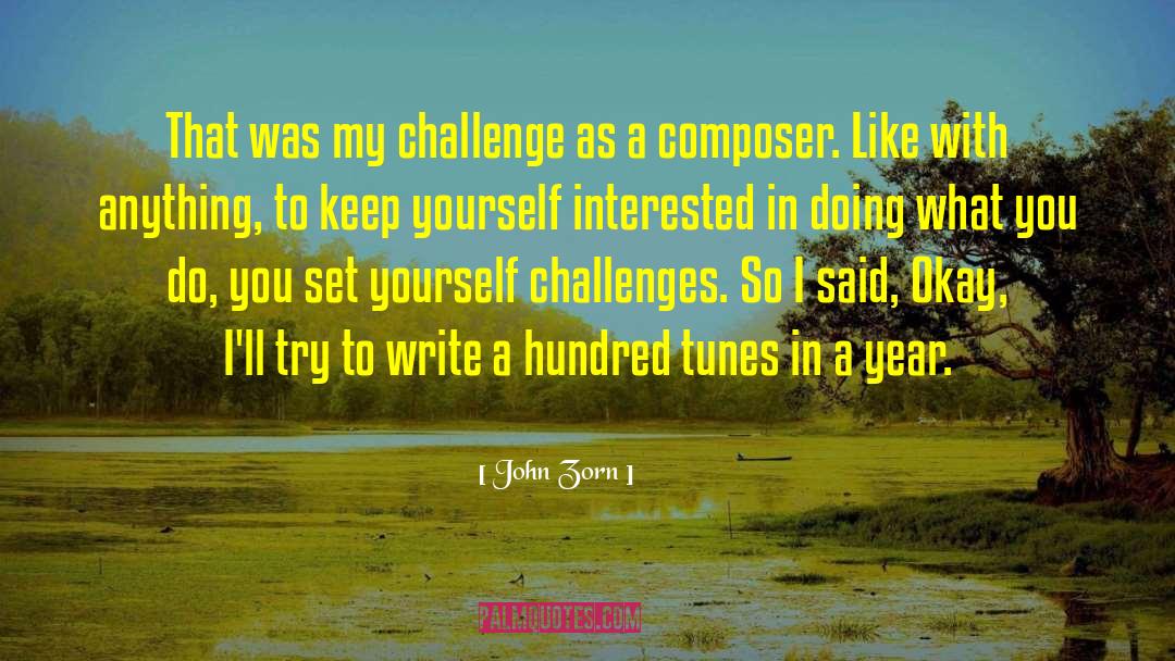 John Zorn Quotes: That was my challenge as