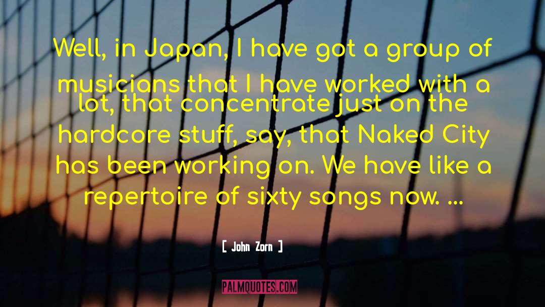 John Zorn Quotes: Well, in Japan, I have