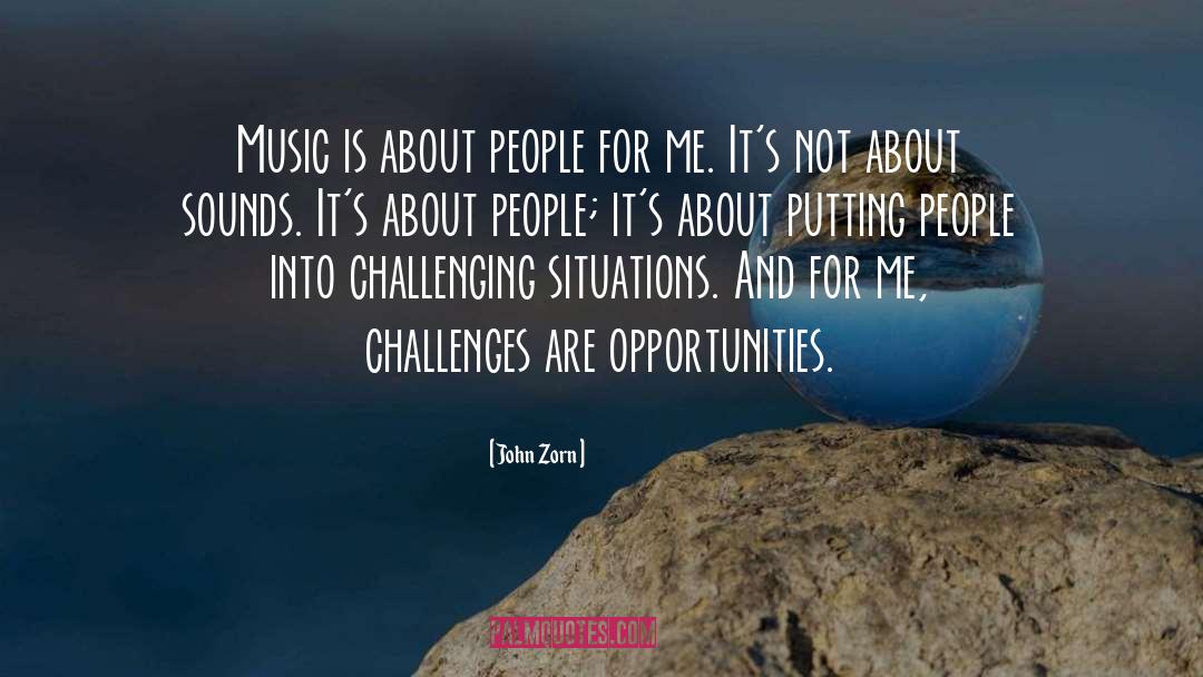 John Zorn Quotes: Music is about people for