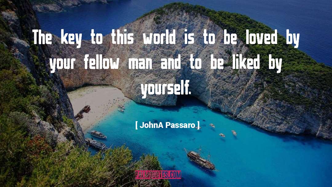 JohnA Passaro Quotes: The key to this world