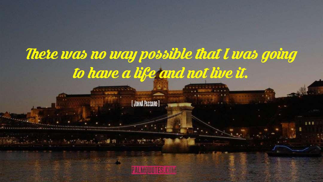 JohnA Passaro Quotes: There was no way possible