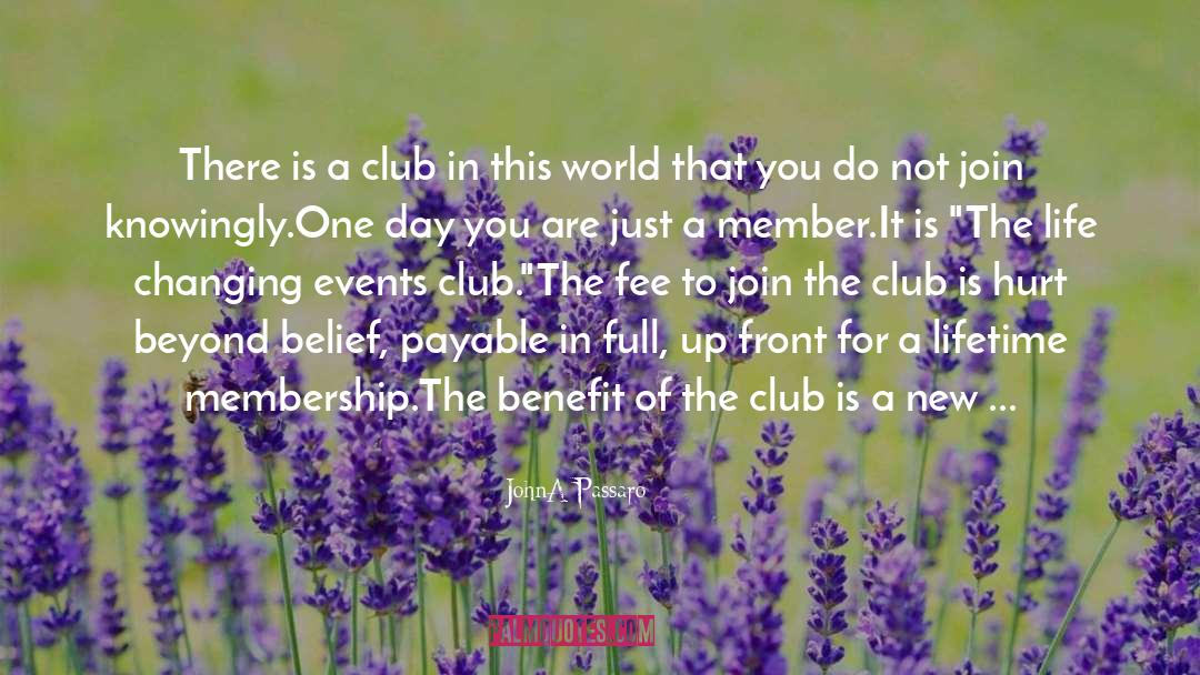 JohnA Passaro Quotes: There is a club in