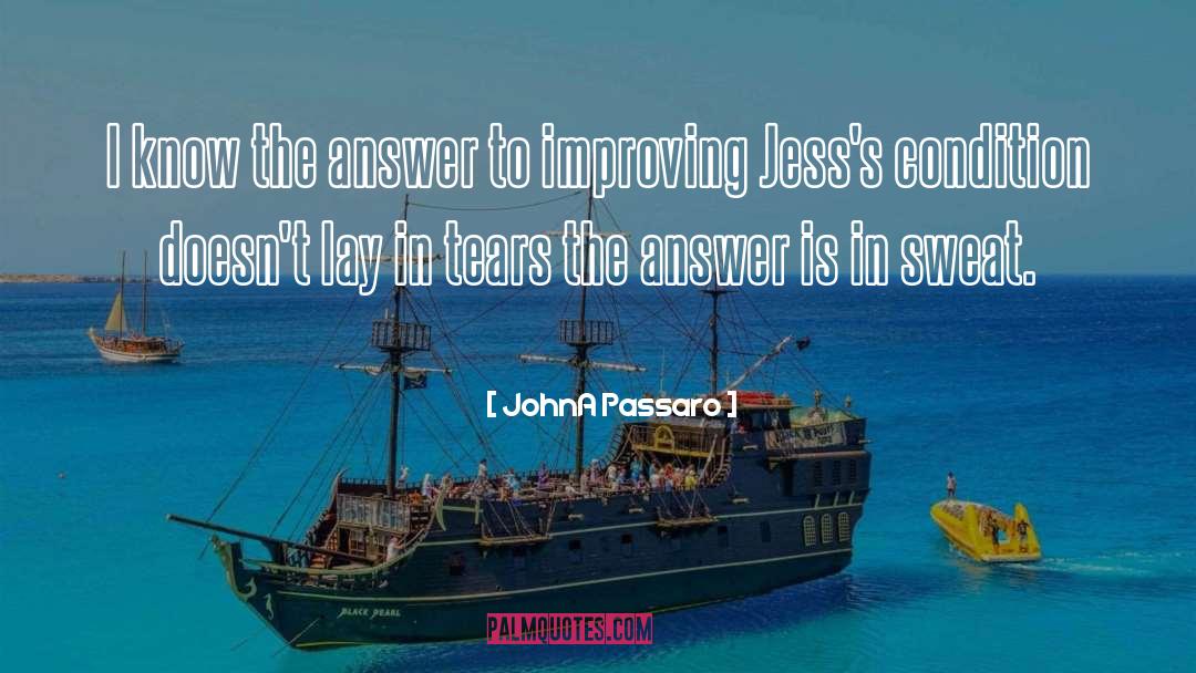JohnA Passaro Quotes: I know the answer to