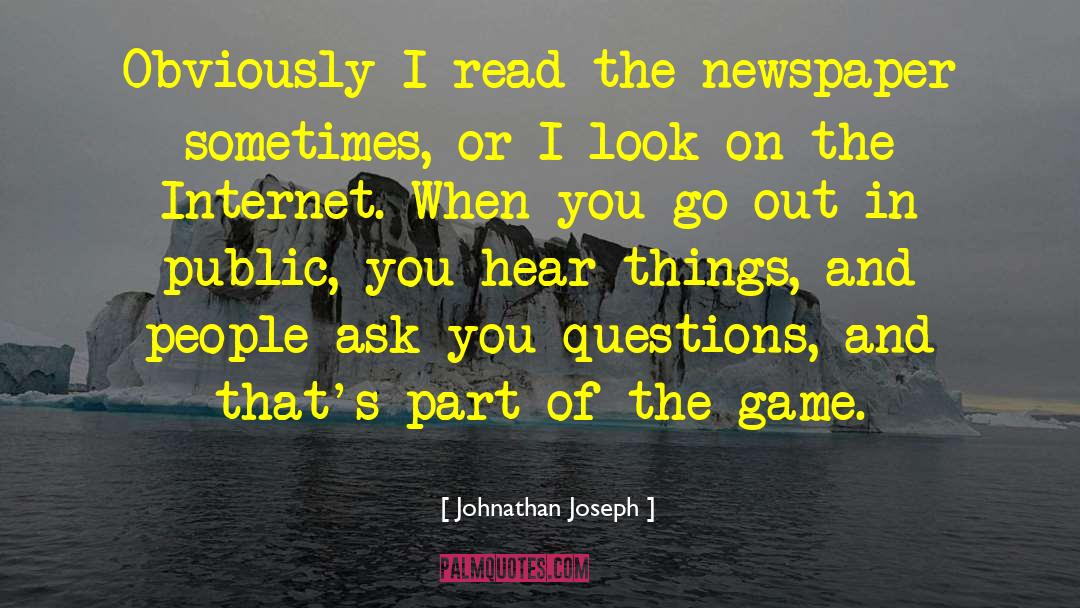 Johnathan Joseph Quotes: Obviously I read the newspaper