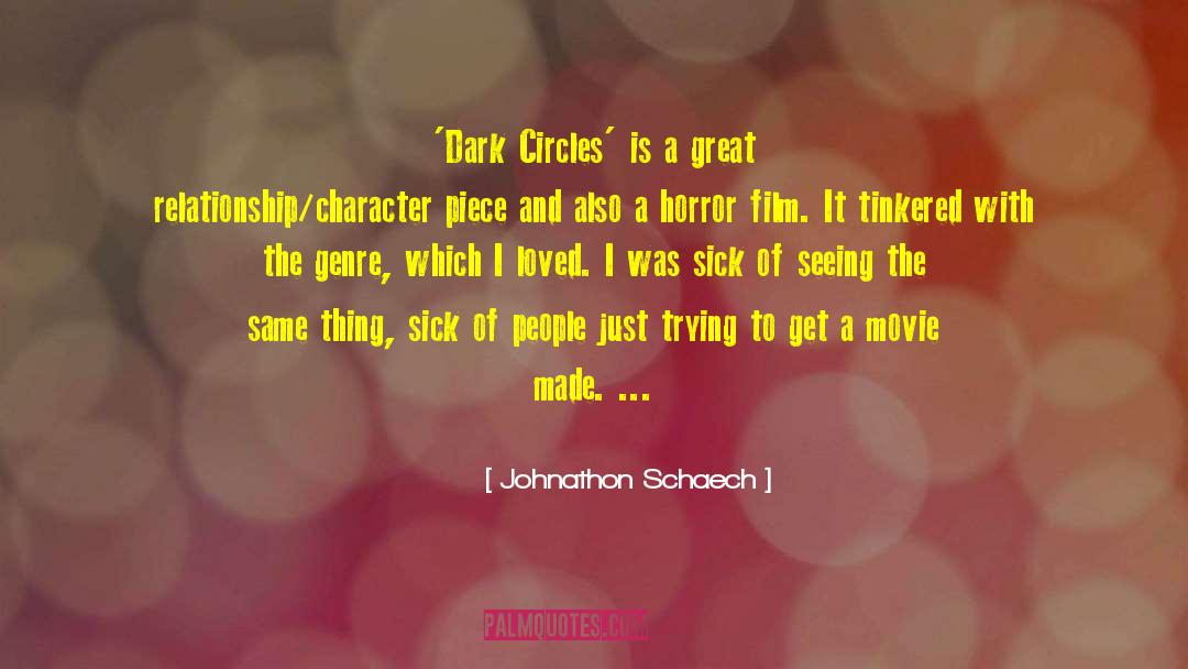 Johnathon Schaech Quotes: 'Dark Circles' is a great