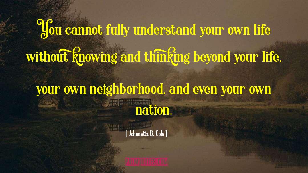 Johnnetta B. Cole Quotes: You cannot fully understand your