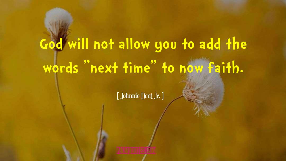 Johnnie Dent Jr. Quotes: God will not allow you