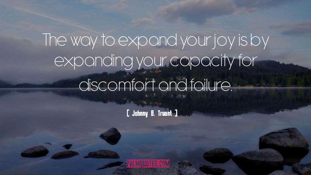 Johnny B. Truant Quotes: The way to expand your