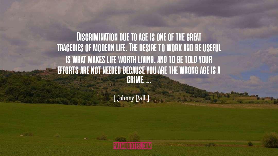 Johnny Ball Quotes: Discrimination due to age is