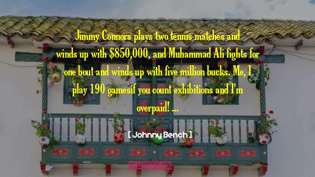 Johnny Bench Quotes: Jimmy Connors plays two tennis