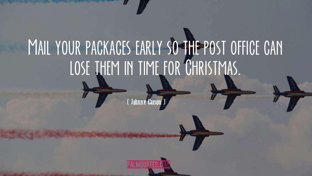 Johnny Carson Quotes: Mail your packages early so