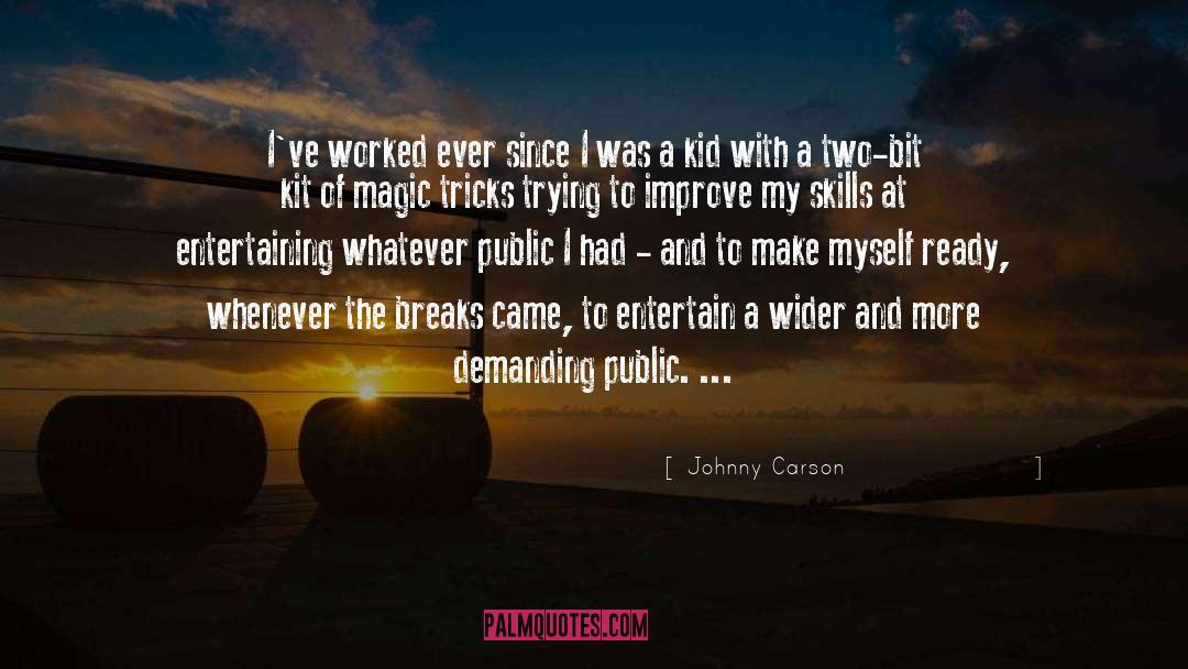 Johnny Carson Quotes: I've worked ever since I