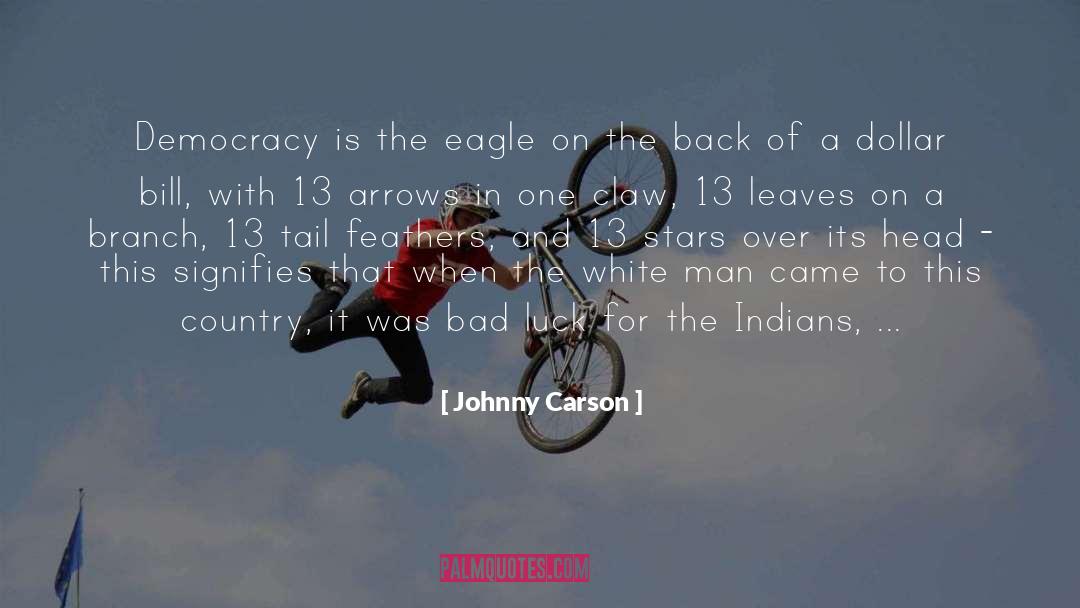 Johnny Carson Quotes: Democracy is the eagle on