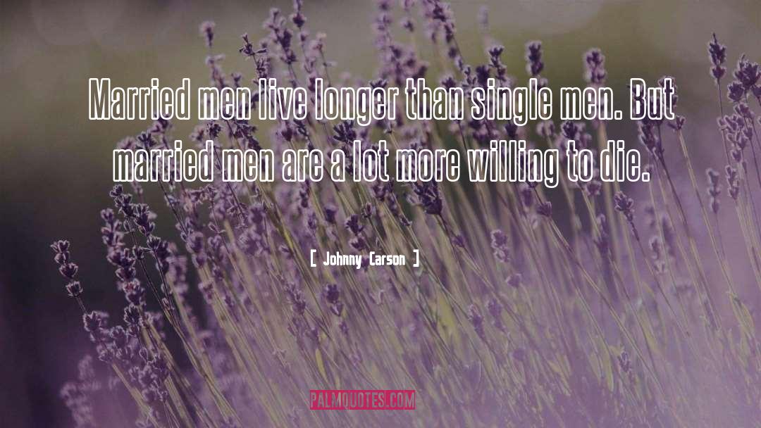 Johnny Carson Quotes: Married men live longer than