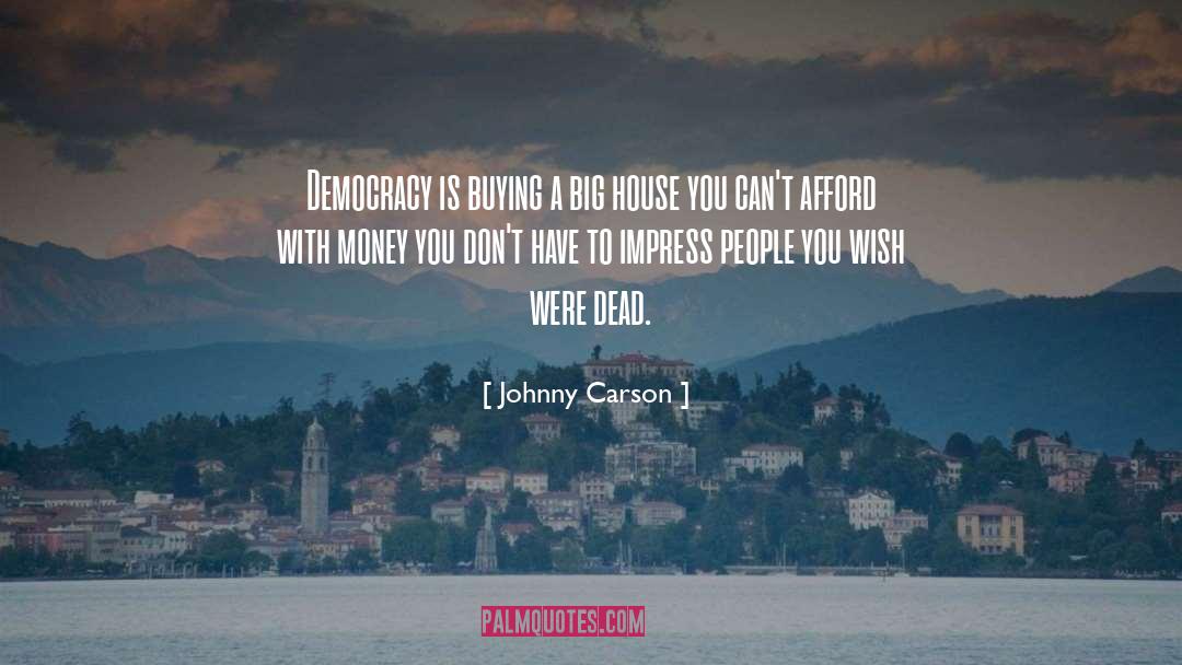 Johnny Carson Quotes: Democracy is buying a big