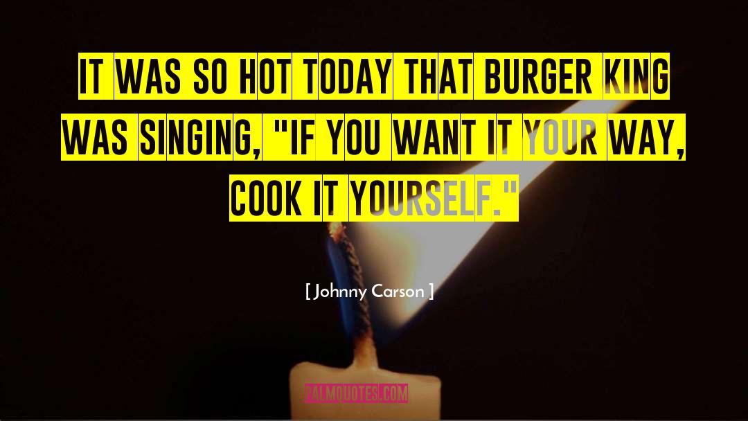 Johnny Carson Quotes: It was so hot today